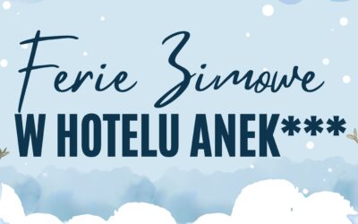 Ferie Zimowe w Hotelu Anek***